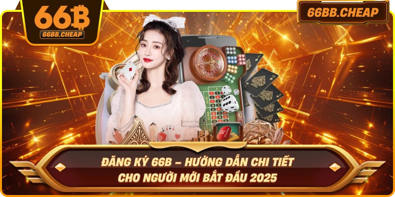 Đăng Ký 66B – Hướng Dẫn Chi Tiết Cho Người Mới Bắt Đầu 2025