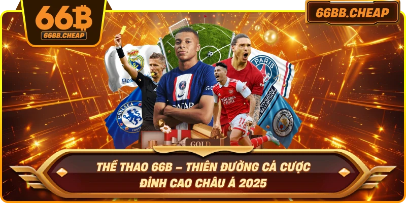 Thể Thao 66B – Thiên Đường Cá Cược Đỉnh Cao Châu Á 2025